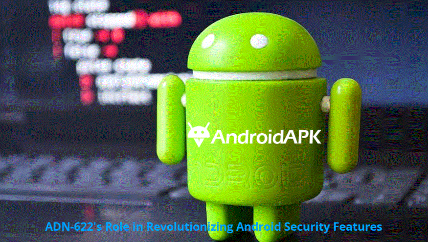ADN-622's Role in Revolutionizing Android Security Features