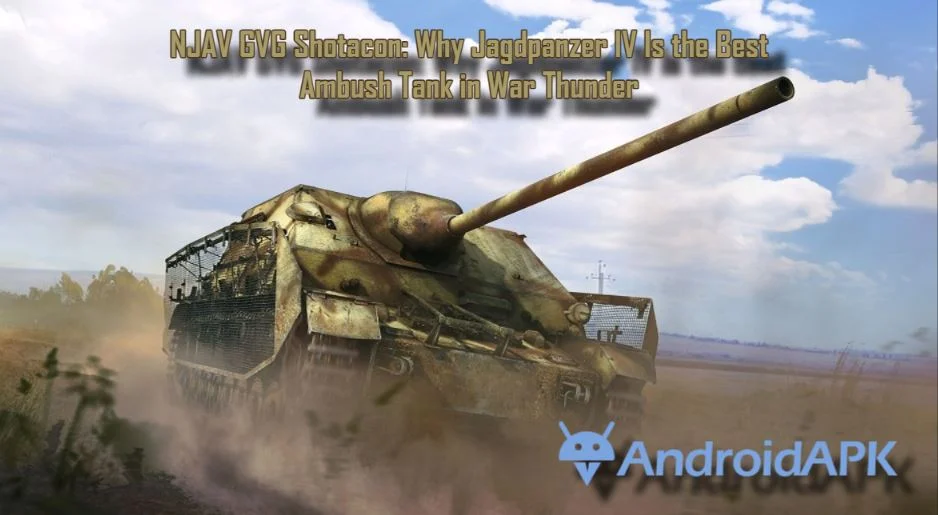 NJAV GVG Shotacon: Why Jagdpanzer IV Is the Best Ambush Tank in War Thunder