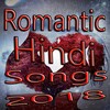 Hindi Romantic Songs 2018
